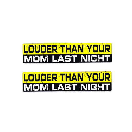 2X 15CM*3CM Car Sticker LOUDER THAN YOUR MOM LAST NIGHT  Decal 12-0345