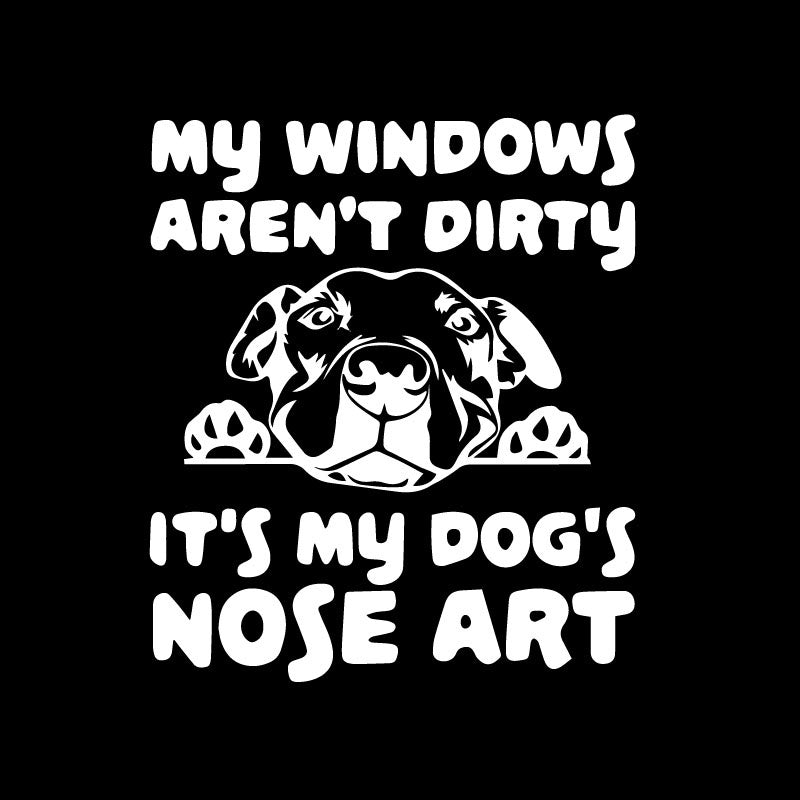 High-quality 13.7X16CM My Windows Aren't Dirty It's My Dog's Nose Art Car Sticker Dog Vinyl Decal Black/Silver C24-1293