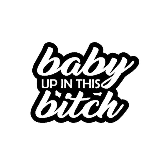 15.2CM*11.3CM  Baby On Board Baby Up In This Bitch Mom Life Minivan Vinyl Decal Sticker Car Black/Silver C10-00102
