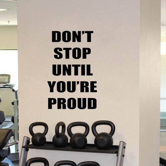 High-quality 45.8CM*73CM  Don't Stop Until you'er proud Fitness Sport Quotes PVC Gym Wall Sticker W1-787