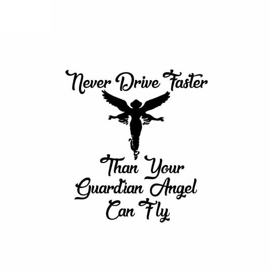 Hot 14.1CM*15.2CM Vinyl Car Sticker Decal Never Drive Faster Than Your Guardian Angel Black/Silver C10-01886
