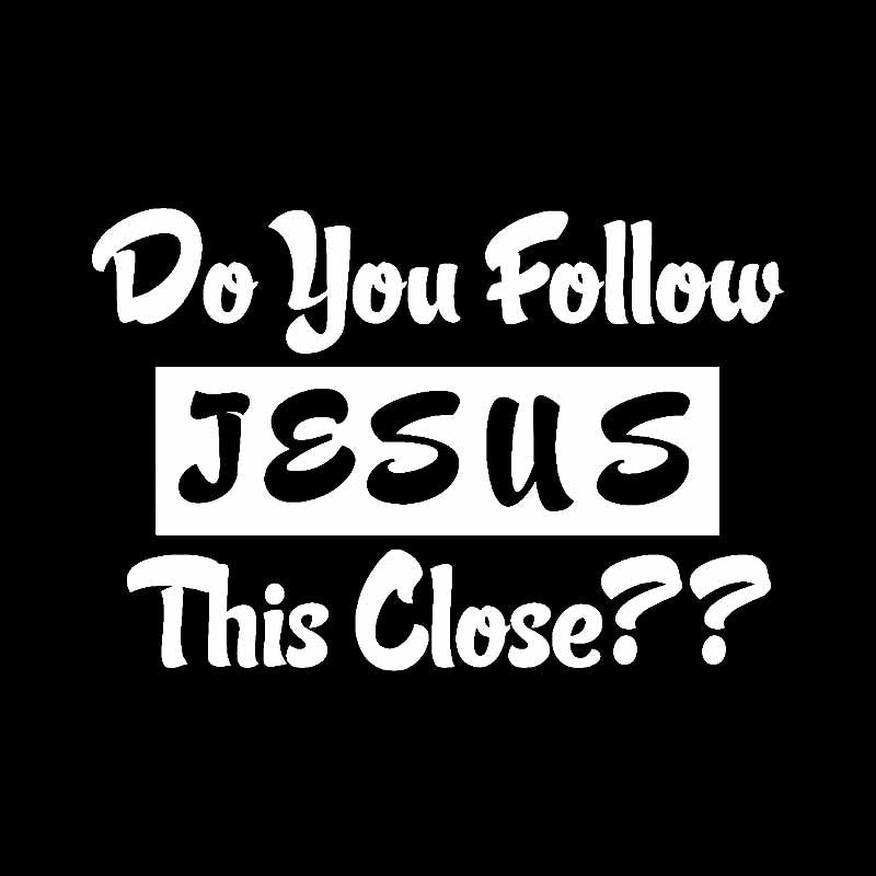 15.5CM*10.4CM Religion Do you Follow Jesus This Close Christian Church Truck Car Sticker Vinyl Decal Black/Silver C3-1444