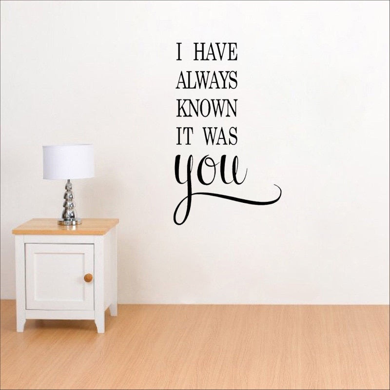 New Brand 37.4CM*63CM I Have Always Known It Was You Love PVC Wall Sticker  Home Decor   W1-279