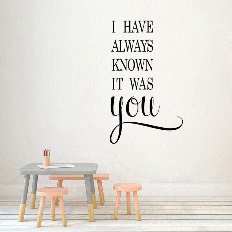 New Brand 37.4CM*63CM I Have Always Known It Was You Love PVC Wall Sticker  Home Decor   W1-279