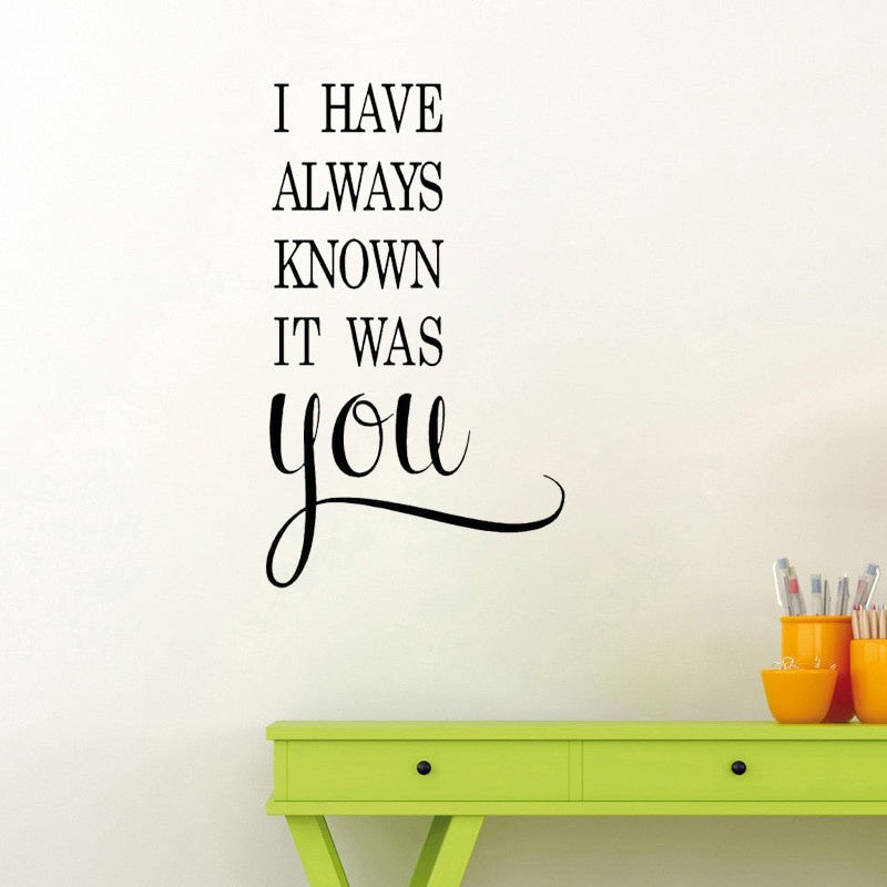 New Brand 37.4CM*63CM I Have Always Known It Was You Love PVC Wall Sticker  Home Decor   W1-279