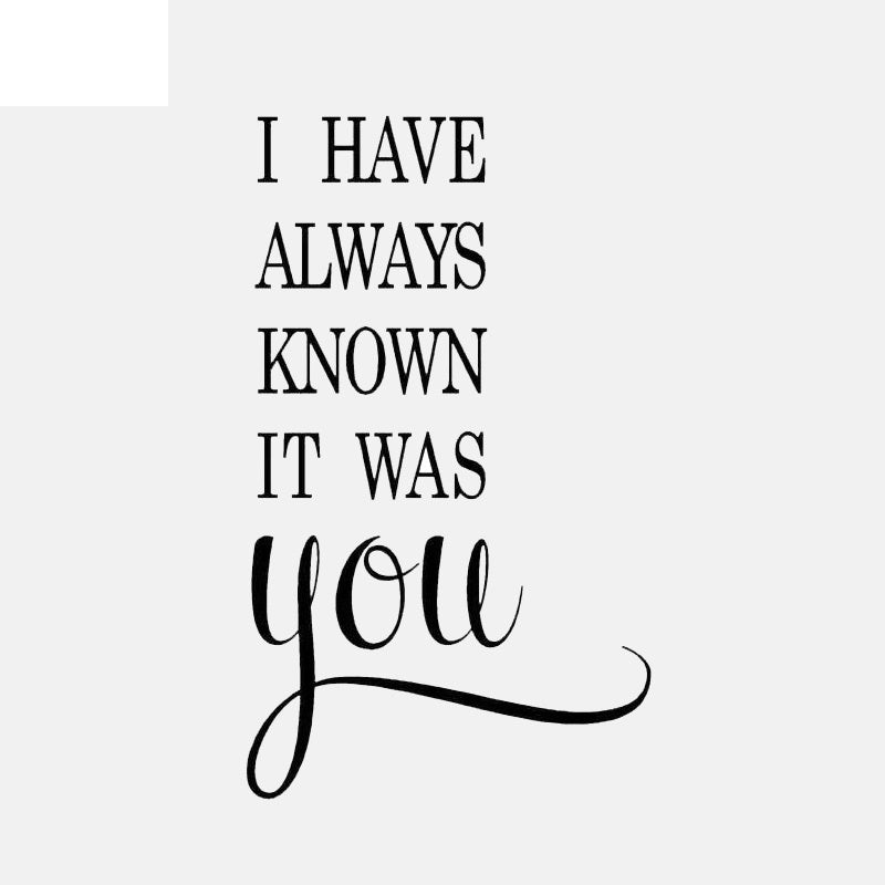 New Brand 37.4CM*63CM I Have Always Known It Was You Love PVC Wall Sticker  Home Decor   W1-279