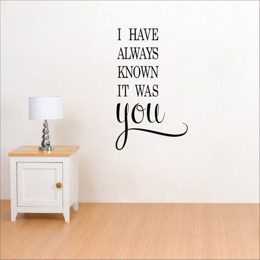 New Brand 37.4CM*63CM I Have Always Known It Was You Love PVC Wall Sticker  Home Decor   W1-279