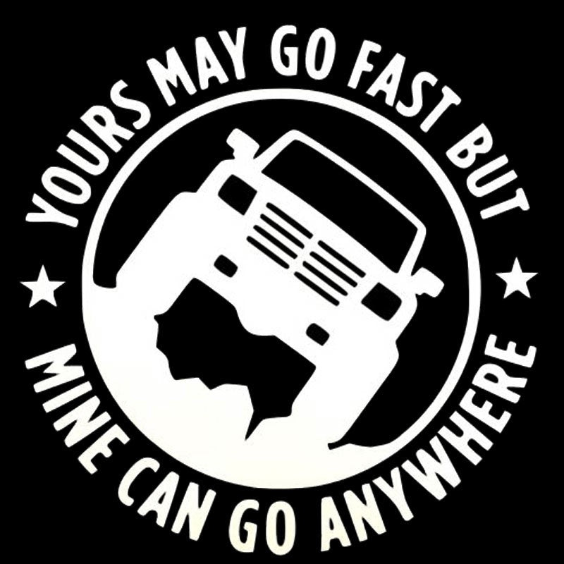 New Brand 15CM*15CM Creative 4X4 YOURS MAY GO FAST MINE CAN GO ANYWHERE Funny Car Stickers C5-0774