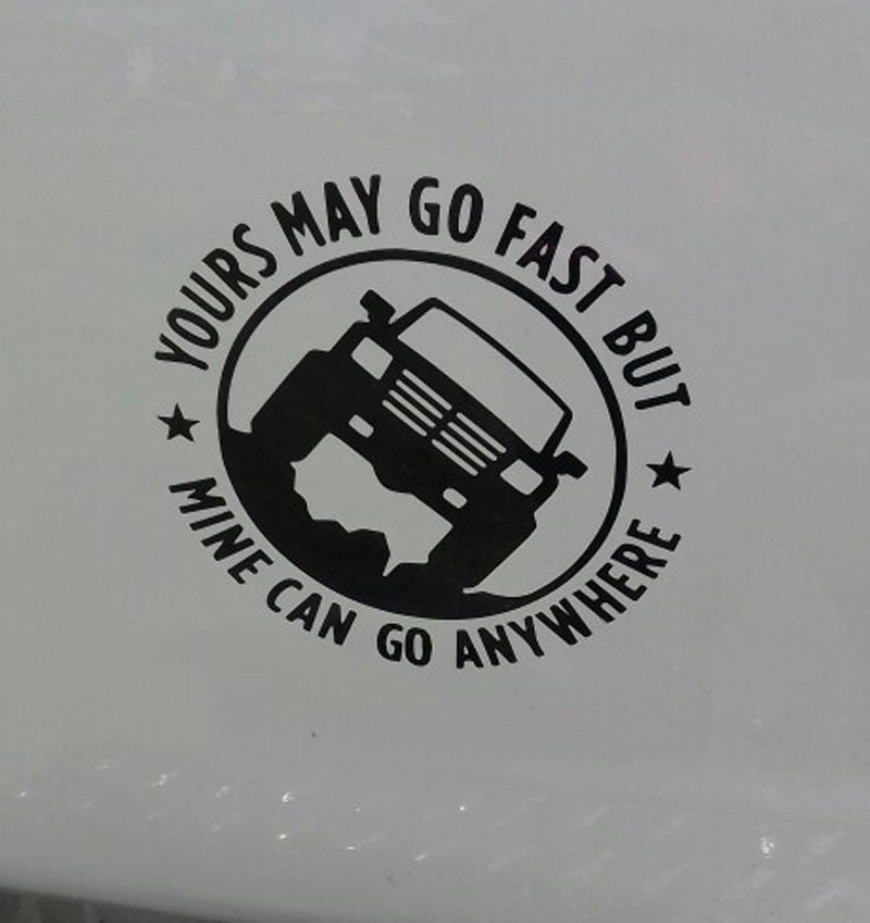 New Brand 15CM*15CM Creative 4X4 YOURS MAY GO FAST MINE CAN GO ANYWHERE Funny Car Stickers C5-0774