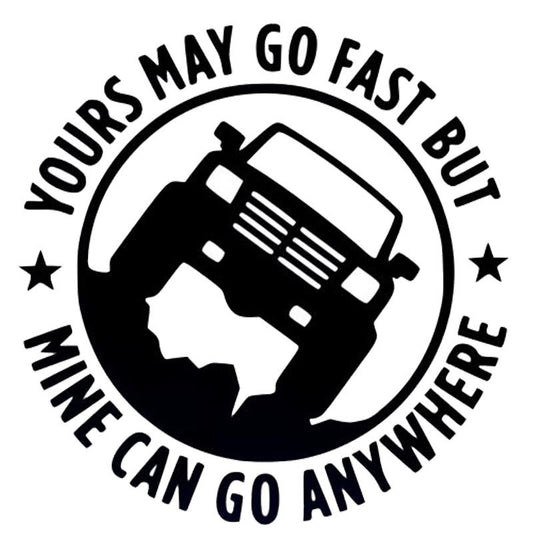 New Brand 15CM*15CM Creative 4X4 YOURS MAY GO FAST MINE CAN GO ANYWHERE Funny Car Stickers C5-0774