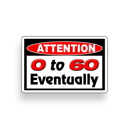 0 to 60 Sticker Funny Attention JDM Visor Car Vehicle Window Bumper Decal