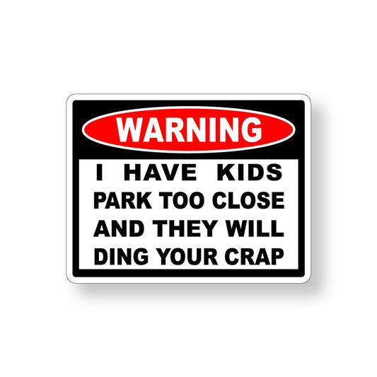 Park Too Close Ding Your Crap Sticker Funny Parking Car SUV Vehicle Window Decal