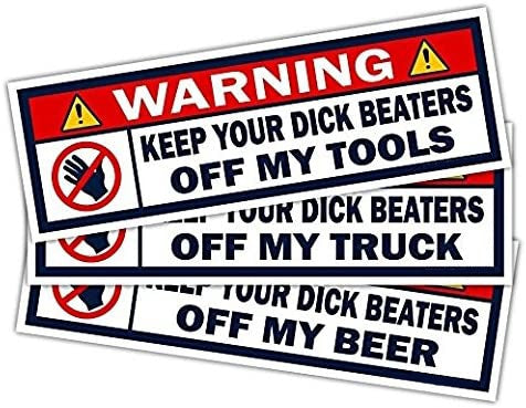 2.5"x8" 3Pcs Variety Pack of Warning Keep Your Dick Beater Off My Tools, Truck, Beer Vinyl Bumper Sticker Decal