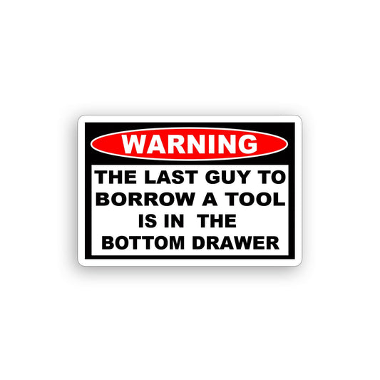 Borrow Tool Warning Sticker Funny Toolbox Box Garage Mechanic Shop Wall Decal