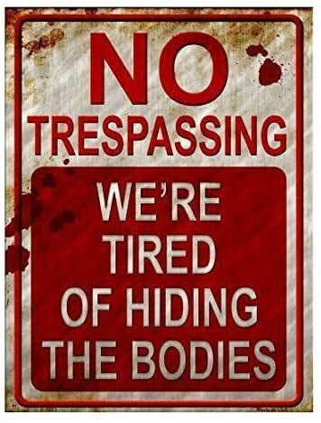 9inchx12 inch No Trespassing We're Tired of Hiding the Bodies Sticker Sign