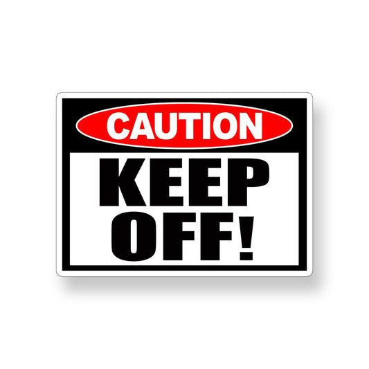 Keep Off Sticker Warning Attention Caution Vinyl Safety Wall Door Window Decal