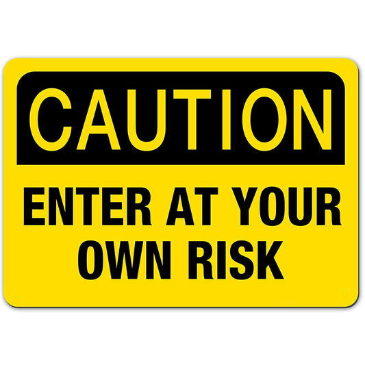 7"x10" Caution Enter at Your Own Risk Sign Sticker, Yellow Indoor/Outdoor