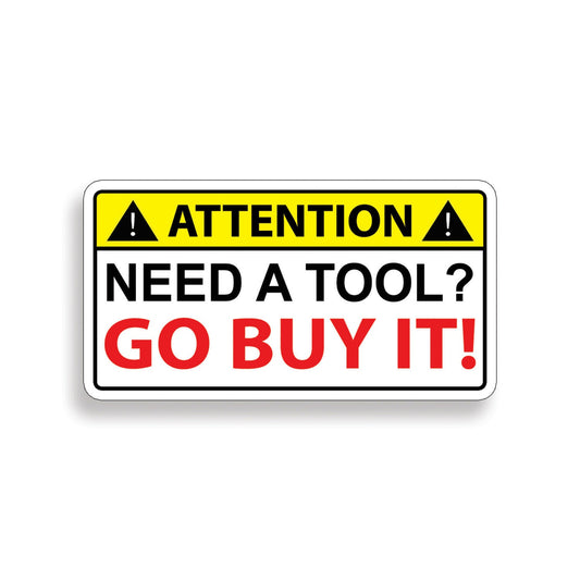 Need a Tool GO BUY IT Warning Caution Sticker Decal Toolbox Box Wrench Mechanic