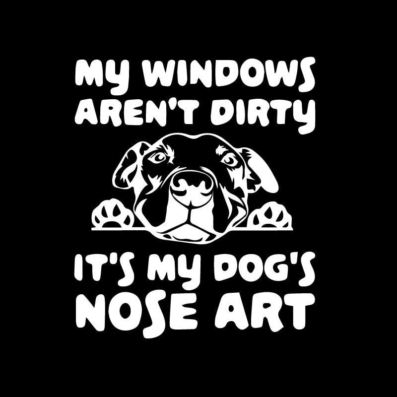 13.7X16CM My Windows Aren't Dirty It's My Dog's Nose Art Car Sticker Dog Vinyl Decal Black/Silver C24-1293