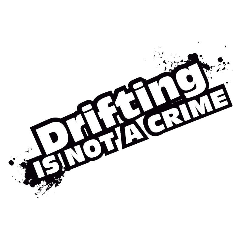 15.3*6CM DRIFTING IS NOT A CRIME Fashion Car Decal Stickers Creative Vinyl Car Styling Covers Black/Silver C9-0191