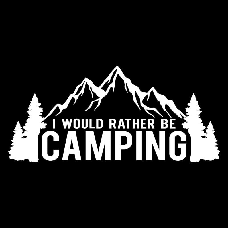 18.4CM*8.4CM I Would Rather Be Camping Car Sticker Vinyl Decal Black/Silver C31-0301