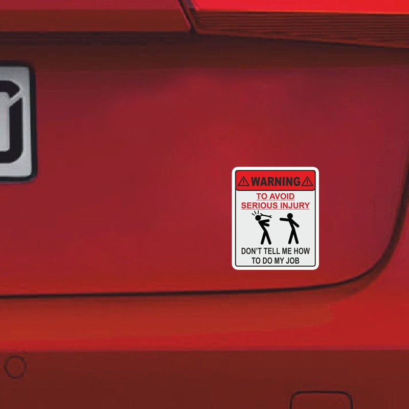 11.9CM*14CM WARNING TO AVOID SERIOUS INJURY DONT TELL ME HOW TO DO MY JOB Car Sticker  Decal