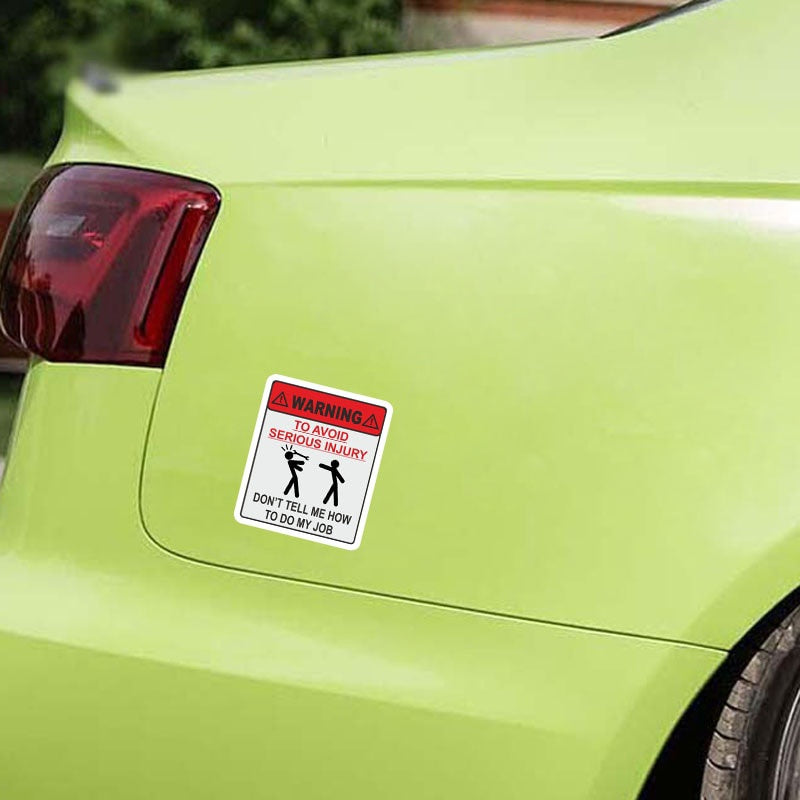 11.9CM*14CM WARNING TO AVOID SERIOUS INJURY DONT TELL ME HOW TO DO MY JOB Car Sticker  Decal