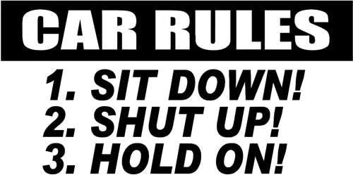 6" Wide Sit Down Shut Up Hold On Car Rules JDM Vinyl Decal Sticker