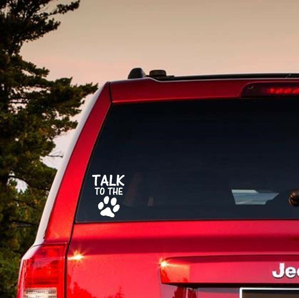 7.25"x5.5" TALK TO THE DOG PAW VINYL WINDOW DECAL STICKERS SHELTER ANIMAL RESCUE PUPPY CAT