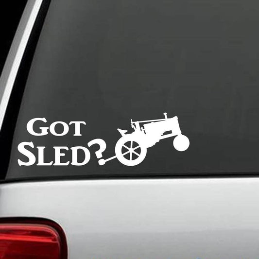 8.5" Long GOT SLED? Antique Tractor Pull Sled Decal Sticker for Car Truck SUV Van Classic Barn