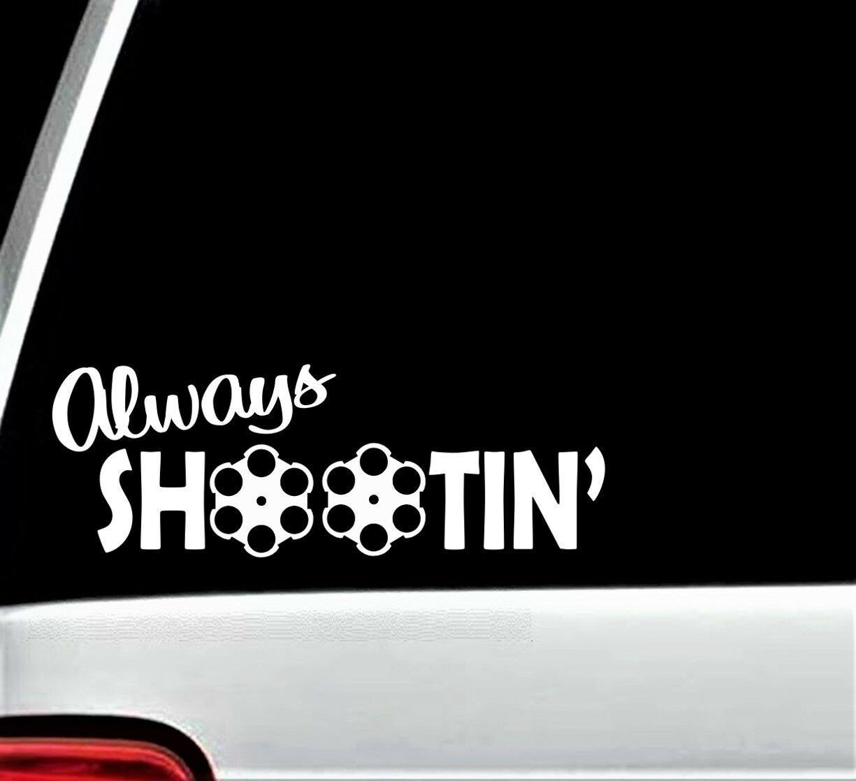 8"x3" Always Shootin 6 Shooter Pistol Decal Sticker for Car Window
