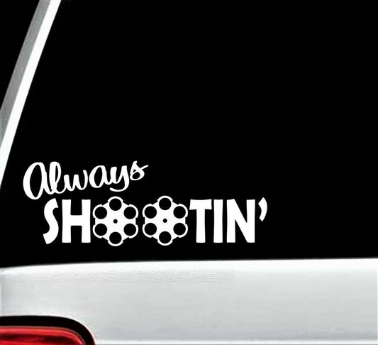 8"x3" Always Shootin 6 Shooter Pistol Decal Sticker for Car Window