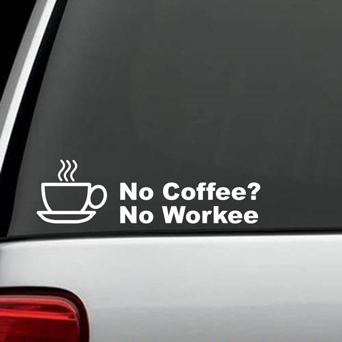 8" x 2.3" NO COFFEE NO WORKEE VINYL DECAL STICKER For Car Truck SUV or Laptop Decal Wall