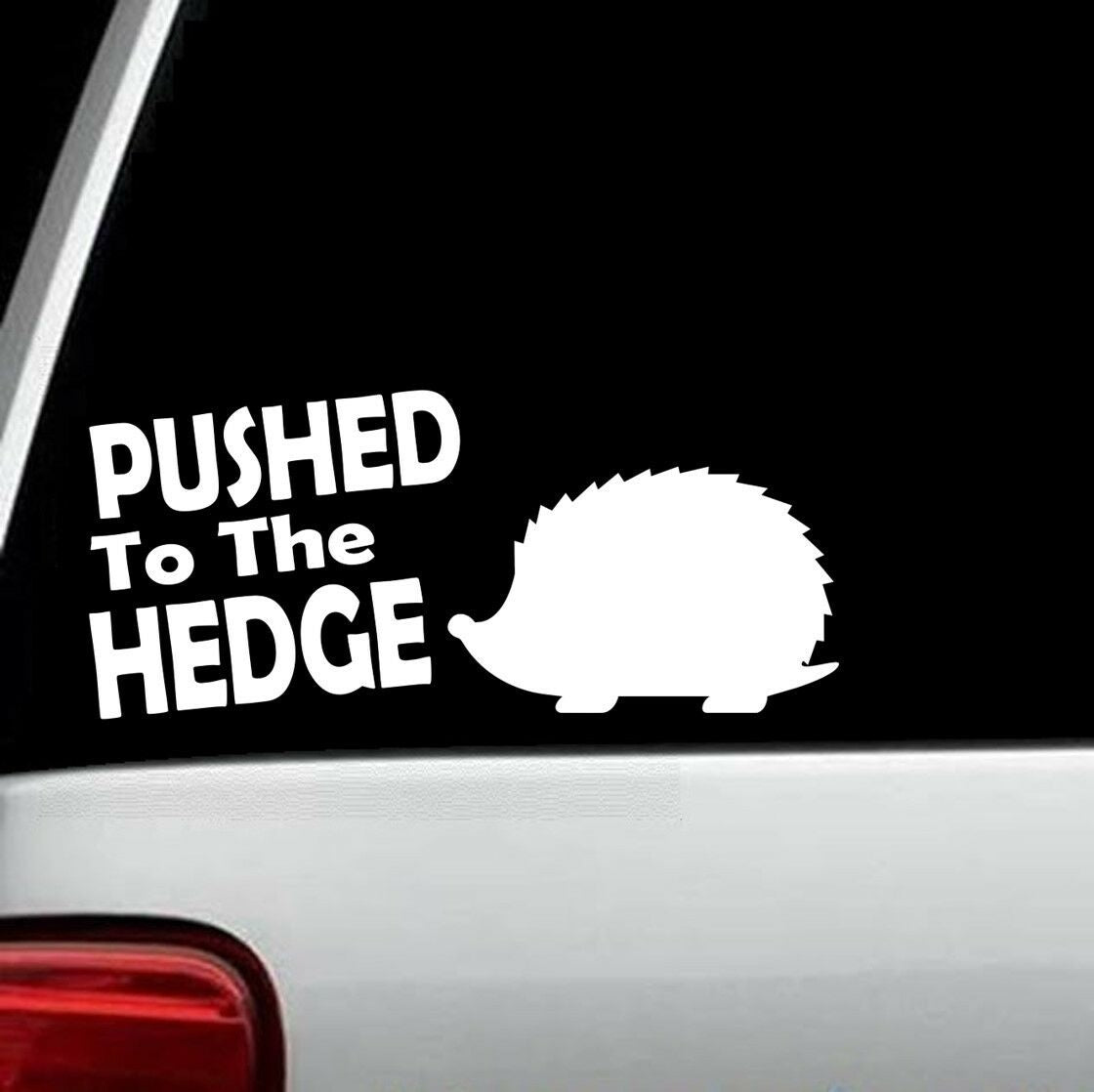 8.0" x 3.50" Pushed To The HEDGE Hedgehog Decal Sticker for Car Window