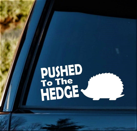 8.0" x 3.50" Pushed To The HEDGE Hedgehog Decal Sticker for Car Window
