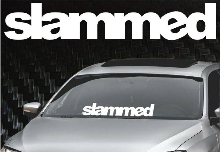 Slammed Windshield Banner Decal Sticker 5x28" Funny Jdm