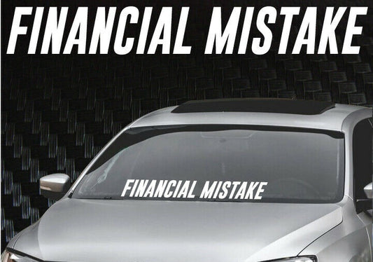 Financial Mistake Windshield Banner Decal / Sticker 4.5x33"