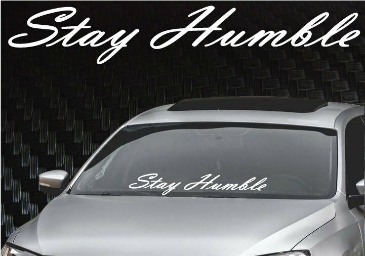 Stay Humble Windshield Banner Decal Sticker 6x33" JDM