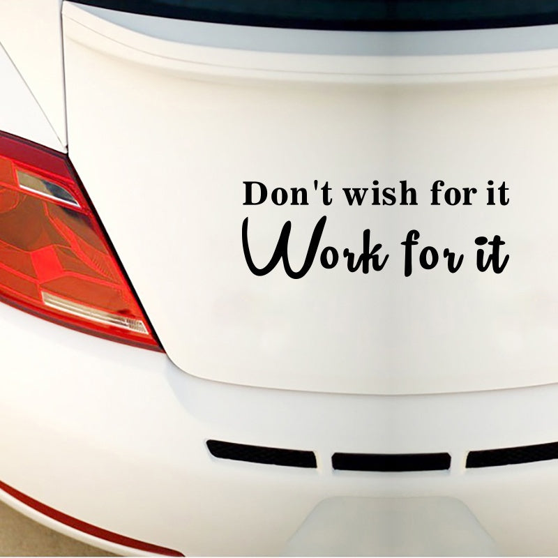 Don't Wish for It, Work for It  Car Stickers Personality Car Styling Removable Vinyl Decal