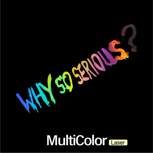 Car Door Auto Sticker Why So Serious Laser Sticker Trucks Windows Motorbike Bumper Computer Vinyl Decal