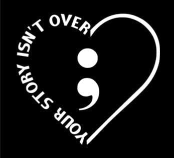 4.5 x 4.1 inch Your Story Isn’t Over Semicolon Heart Vinyl Decal | White | for Car Windows, Tablets, Water Bottles