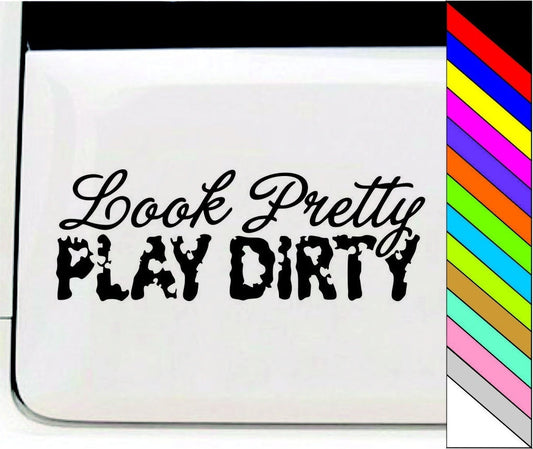Look Pretty Play Dirty Vinyl Car Decal Sticker for Car Window Bumper Truck Laptop Waterproof