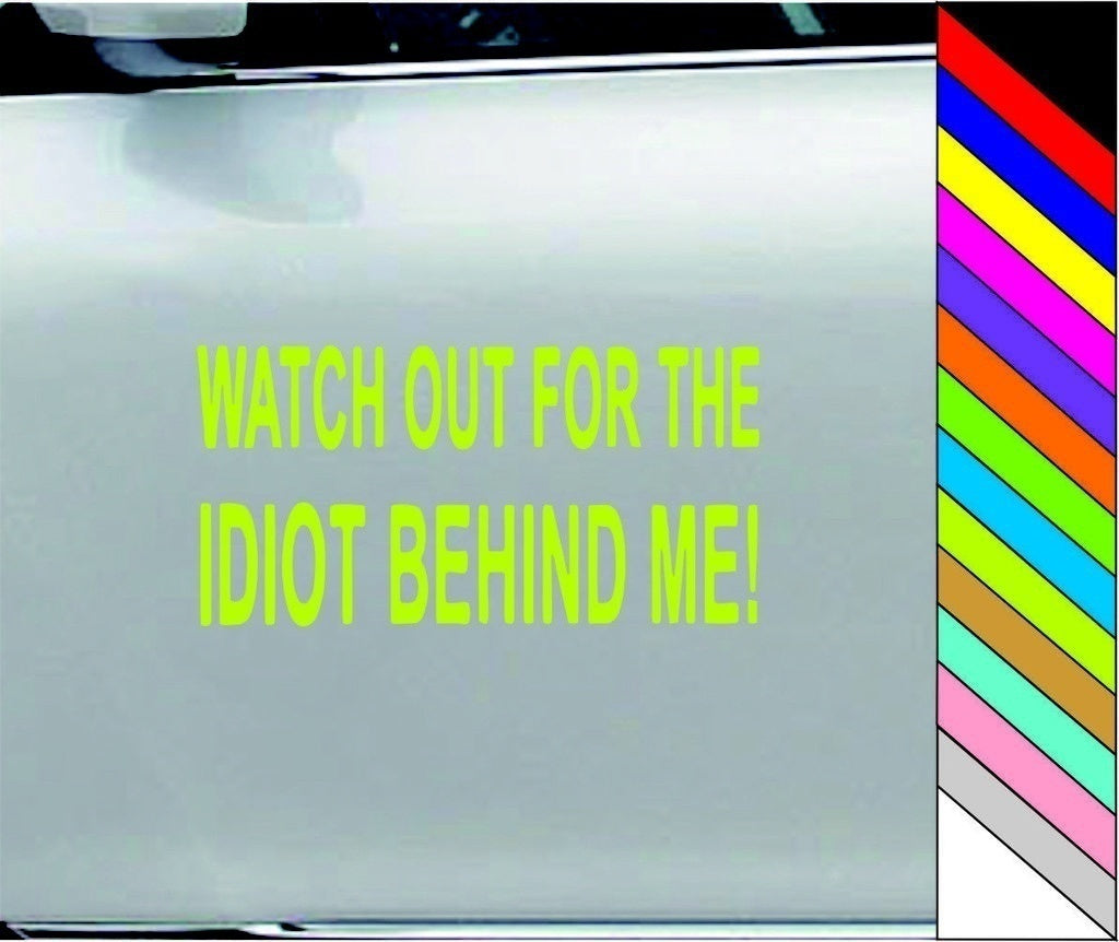 WATCH OUT FOR THE IDIOT Funny Car Bumper Sticker Vinyl Car Door Body Bumper Decal Waterproof