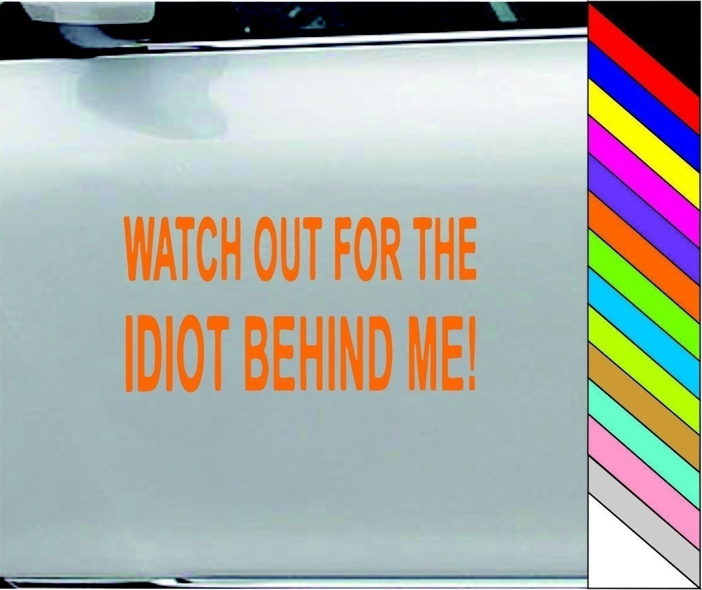 WATCH OUT FOR THE IDIOT Funny Car Bumper Sticker Vinyl Car Door Body Bumper Decal Waterproof