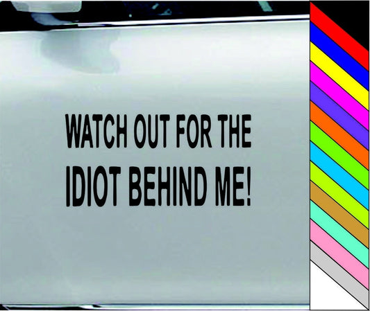 WATCH OUT FOR THE IDIOT Funny Car Bumper Sticker Vinyl Car Door Body Bumper Decal Waterproof