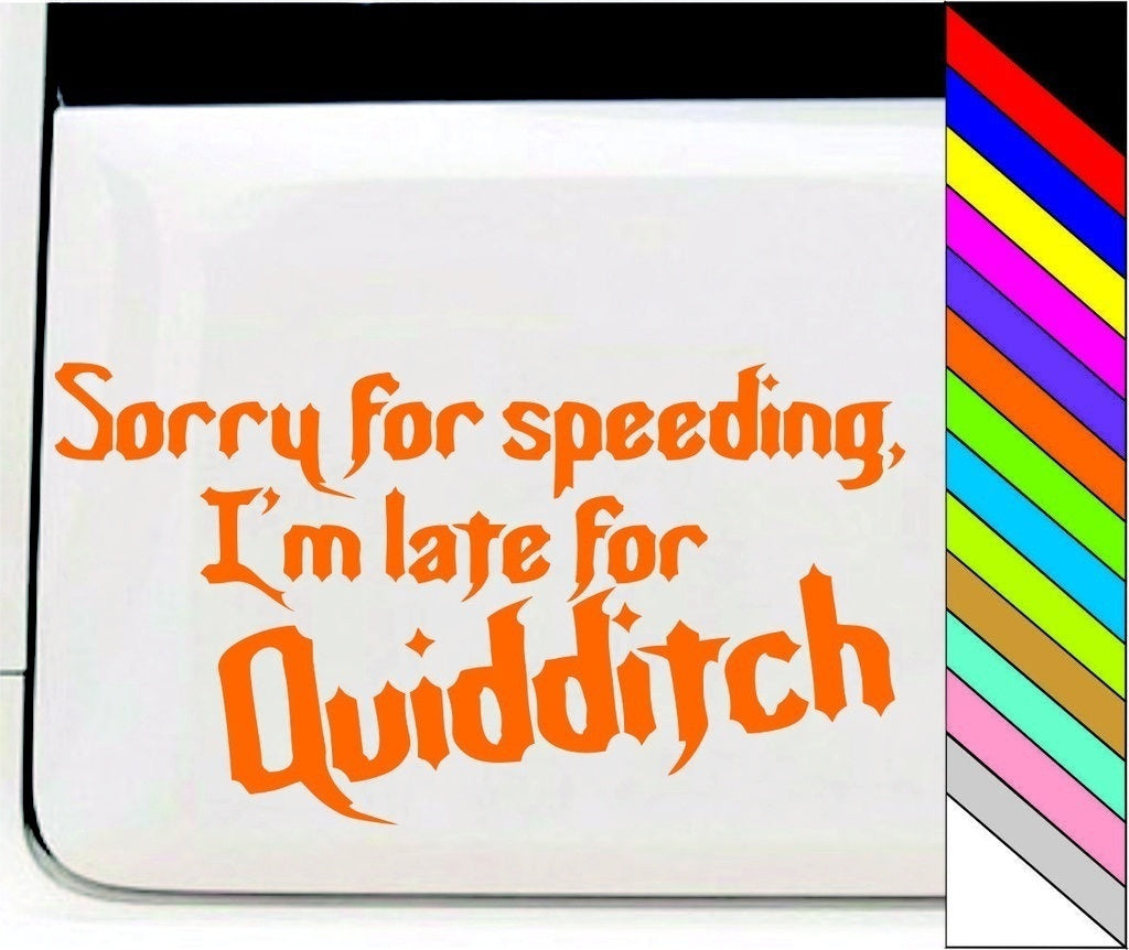 Sorry For Speeding, I'm Late For Quidditch Funny Car Door Bumper Window Sticker Decal