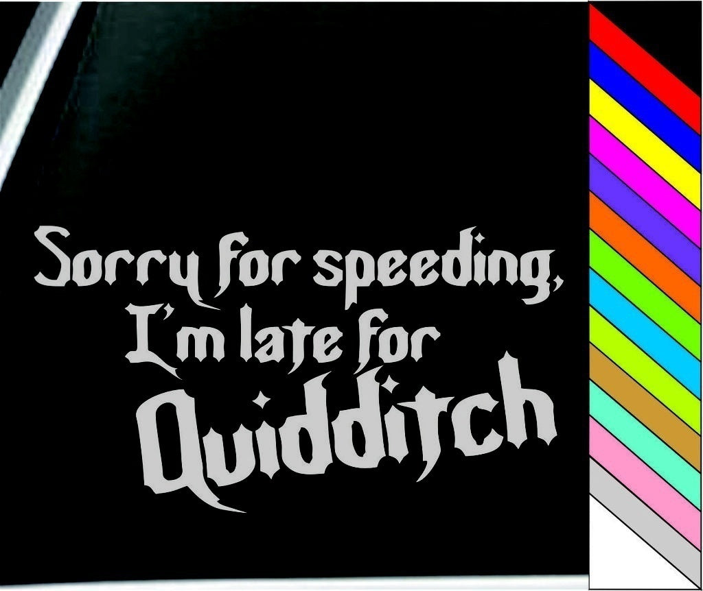 Sorry For Speeding, I'm Late For Quidditch Funny Car Door Bumper Window Sticker Decal