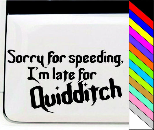 Sorry For Speeding, I'm Late For Quidditch Funny Car Door Bumper Window Sticker Decal