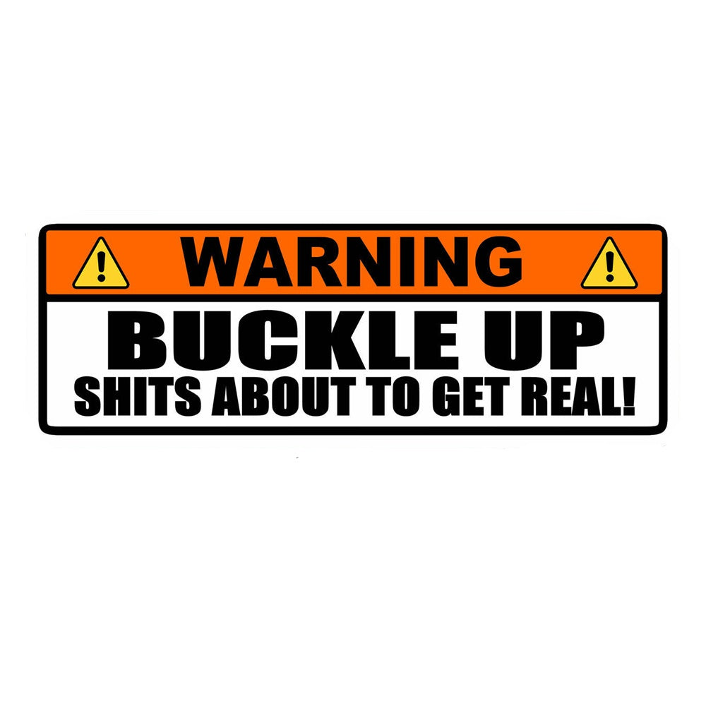 6" Warning buckle up about to get real sticker decal funny Car Sticker And Decal for Car