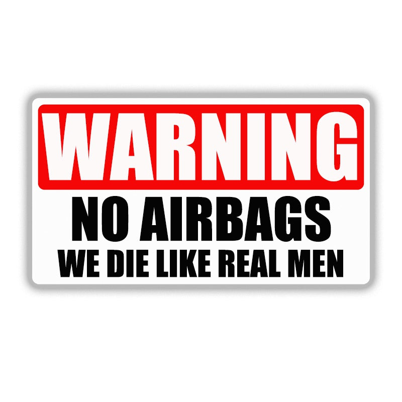 WARNING, NO AIRBAGS, We Die Like Real Men - 6x3inch Vinyl Bumper Sticker